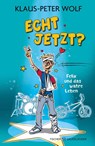 Echt jetzt? Felix und das wahre Leben - Klaus-Peter Wolf - 9783737343541