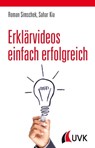 Erklärvideos einfach erfolgreich - Roman Simschek ; Sahar Kia - 9783739803463