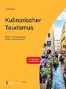 Tourism NOW: Kulinarischer Tourismus - Jens Rüdiger - 9783739806150