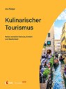 Tourism NOW: Kulinarischer Tourismus - Jens Rüdiger - 9783739832067