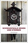 Schwarzwald sehen und sterben - Ute Wehrle - 9783740800871