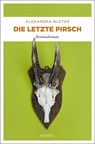 Die letzte Pirsch - Alexandra Bleyer - 9783740804619