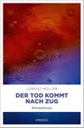 Der Tod kommt nach Zug - Lorenz Müller - 9783740817756