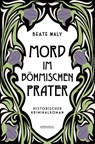 Mord im Böhmischen Prater - Beate Maly - 9783740823276