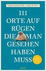 111 Orte auf Rügen, die man gesehen haben muss - Maren Kaschner ; Anselm Neft - 9783740829162