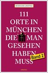 111 Orte in München, die man gesehen haben muss, Band 2 - Rüdiger Liedtke - 9783740829391