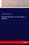 DISCOURSE DELIVERED to the FIRST PARISH in HINGHAM - Edward Augustus Horton - 9783741123757