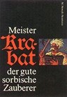 Meister Krabat der gute sorbische Zauberer - Martin Nowak-Neumann - 9783742002914