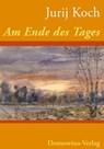 Am Ende des Tages - Jurij Koch - 9783742028419