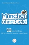 München ohne Geld - Daniel Wiechmann ; Stephanie Fischer - 9783742306029