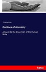 Outlines of Anatomy - Anonymus - 9783742831781