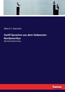 Zwoelf Sprachen aus dem Sudwesten Nordamerikas - Albert S Gatschet - 9783743354616