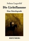 Die Lichtflamme - Selma Lagerloef - 9783743718937