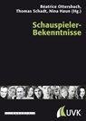Schauspieler-Bekenntnisse - Béatrice Ottersbach ; Thomas Schadt ; Nina Haun - 9783744517171