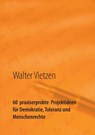 60 praxiserprobte Projektideen fur Demokratie, Toleranz und Menschenrechte - Walter Vietzen - 9783744882798