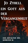 Ein Gott aus der Vergangenheit: Das Zeitalter des Kometen #1 - Jo Zybell - 9783745208566