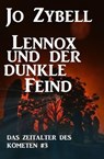 Lennox und der dunkle Feind: Das Zeitalter des Kometen #3 - Jo Zybell - 9783745208689
