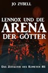 Lennox und die Arena der Götter: Das Zeitalter des Kometen #11 - Jo Zybell - 9783745209822