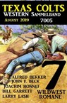 Texas Colts - Western Sammelband 7005 August 2019 - 7 Wildwestromane in einem Band - Alfred Bekker ; John F. Beck ; Joachim Honnef ; Bill Garrett ; Larry Lash - 9783745210149