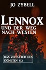 Lennox und der Weg nach Westen: Das Zeitalter des Kometen #12 - Jo Zybell - 9783745210422