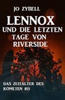 Lennox und die letzten Tage von Riverside: Das Zeitalter des Kometen #15 - Jo Zybell - 9783745211160