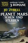Planet Mars sehen und sterben - 3 Romane Großband - Jo Zybell - 9783745215182