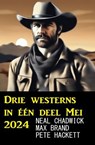 Drie westerns in één deel Mei 2024 - Neal Chadwick ; Max Brand ; Pete Hackett - 9783745237856