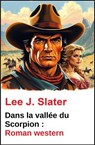 Dans la vallée du Scorpion : Roman western - Lee J. Slater - 9783745244960