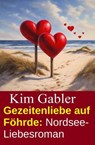 Gezeitenliebe auf Föhrde: Nordsee-Liebesroman - Kim Gabler - 9783745246025