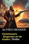 Commissaris Jörgensen en de stralen: Thriller - Alfred Bekker - 9783745247855