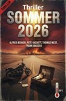 Thriller Sommer 2026 - Alfred Bekker ; Frank Maddox ; Thomas West ; Pete Hackett - 9783745249972