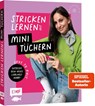 Love to knit: Stricken lernen mit Mini-Tüchern von @maschenfein - Marisa Nöldeke ; Sandra Groll ; Lisa Kirchhoff - 9783745930917