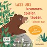 Lass uns brummen, spielen, tapsen, kleiner Bär - Sandy Lohß - 9783745931709