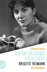 Ich bin so gierig nach Leben - Brigitte Reimann - Carsten Gansel - 9783746641805