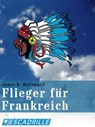 Flieger für Frankreich - James R. McConnell - 9783746767376