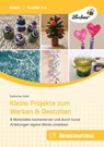 Kleine Projekte zum Werken & Gestalten - Katharina Hofer - 9783746812120