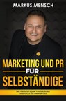 MARKETING UND PR FÜR SELBSTSTÄNDIGE - Markus Mensch - 9783746932996