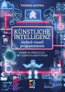 Künstliche Intelligenz einfach visuell programmieren - Thomas Kaffka - 9783747510872