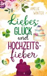 Liebesglück und Hochzeitsfieber - Amelie Winter - 9783748796916