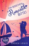 Ein bisschen Romantik, bitte! - Saskia Louis - 9783749448296
