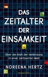 Das Zeitalter der Einsamkeit - Über die Kraft der Verbindung in einer zerfaserten Welt - Noreena Hertz - 9783749901159