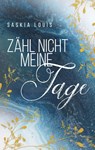 Zahl nicht meine Tage - Saskia Louis - 9783750452244