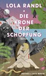Die Krone der Schöpfung - Lola Randl - 9783751800105