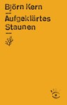 Aufgeklärtes Staunen - Björn Kern - 9783751840453