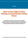 Tokenowe Prawa do Wartosci & Oferty Tokenowe i Zdecentralizowane Centra Handlowe - Josef Bergt - 9783751935845