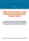 Token as value rights & Token offerings and decentralized trading venues - Josef Bergt - 9783751937962