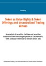 Les Tokens comme Droits de Valeur & Offres de Tokens et Centres Commerciaux Décentralisés - Josef Bergt - 9783751944267