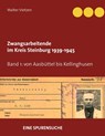 Zwangsarbeitende im Kreis Steinburg 1939-1945 - eine Spurensuche - Walter Vietzen - 9783751997515