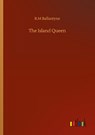The Island Queen - Robert Michael Ballantyne - 9783752315370