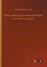 Extracs Relating To Medieval Markets and Fairs in England - DOUGLAS-IRVINE,  Helen - 9783752337990